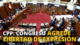 Consejo de la Prensa Peruana señala que el Congreso agrede la libertad de expresión
