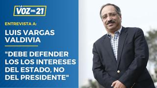 Luis Vargas Valvidia sobre procuradora: “Debe defender los los intereses del estado, no del presidente”