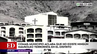Comas: Municipio aclara que no existe ningún mausoleo terrorista en su distrito
