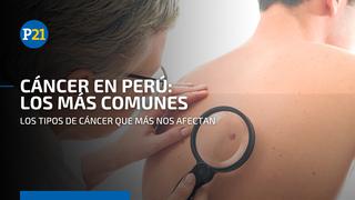 ¿Cuáles son los tipos de cáncer más comunes en el Perú?