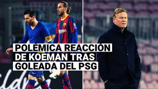 Barcelona vs PSG: Ronald Koeman y su polémica reacción tras derrota en el Camp Nou