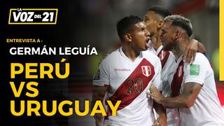 La previa: Perú vs Uruguay el análisis Germán Leguía