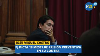José Miguel Castro: Poder Judicial dicta 18 meses de prisión preventiva en su contra