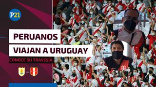 Perú vs. Uruguay: ¿cómo llegan los fanáticos de la ‘blanquirroja’ a Montevideo?