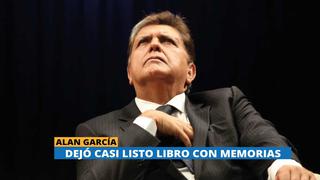 Ex presidente Alan García dejó casi listo libro con sus memorias