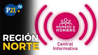 Central Informativa de Hombro a Hombro: Región Norte 17-07