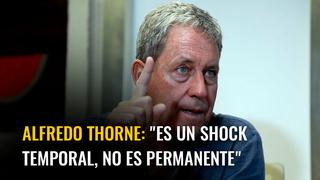 Alfredo Thorne: “Es un shock temporal, no es permanente”