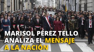 Marisol Pérez Tello: Análisis del mensaje a la Nación