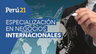 Perú21 te trae mañana láminas de Especialización en Negocios Internacionales [FOTOS]