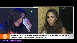 Conoce por qué Karen Dejo llamó 'sinvergüenza' a Rosángela Espinoza