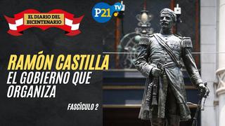Ramón Castilla: El Gobierno que organiza