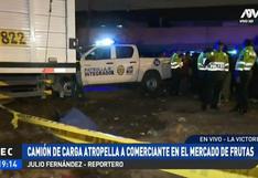 La Victoria: comerciante murió atropellado por camión en los exteriores del Mercado de Frutas