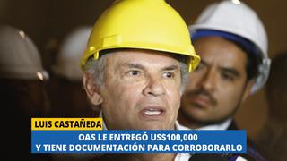 Luis Castañeda: OAS le entregó US$100,000 y tiene toda la documentación para corroborarlo