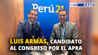 Luis Armas, candidato al congreso por el APRA [VIDEO]