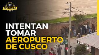 Manifestantes intentan tomar aeropuerto de Cusco: “Llegaron con huaracas piedras y palos”