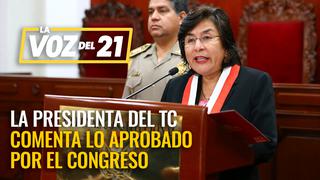Presidenta del TC, Marianella Ledesma comenta lo aprobado por el Congreso