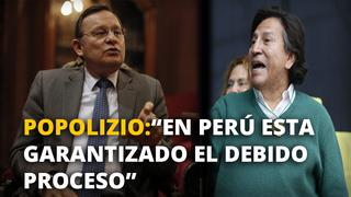 Canciller Néstor Popolizio: "Definitivamente en el Perú esta garantizado el debido proceso"