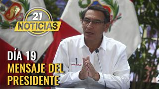 Mensaje del presidente Martín Vizcarra en día 19 Estado de Emergencia por COVID-19