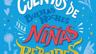 Presentan libro “Cuentos de buenas noches para niñas rebeldes, edición peruanas extraordinarias”