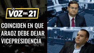 Jorge Pérez (Somos Perú) y Franco Salinas (Acción Popular) coinciden en que Aráoz debe dejar la vicepresidencia
