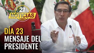 Mensaje del presidente Martín Vizcarra en día 23 Estado de Emergencia por COVID-19