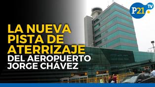 Aeropuerto Jorge Chávez tendrá una nueva pista de aterrizaje en julio