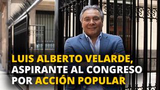 Luis Alberto Velarde, aspirante al congreso por Acción Popular [VIDEO]