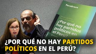 Mauricio Zavaleta: ¿Por qué no hay partidos políticos en el Perú?
