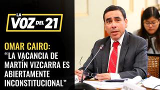 Omar Cairo consideró que la vacancia del presidente Martín Vizcarra no es constitucional