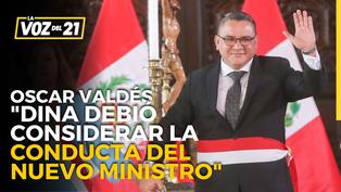 Oscar Valdés sobre nuevo ministro del Interior: “Dina Boluarte debió tener en cuenta conducta del nuevo ministro”