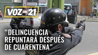 José Luis Gil: Delincuencia repuntará después de cuarentena