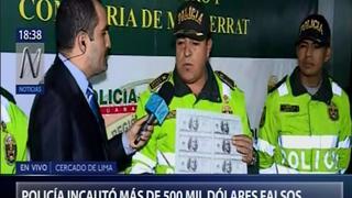 Policía decomisa más de medio millón de dólares falsos en el Centro de Lima