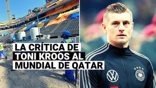 La crítica de Toni Kroos al Mundial de Qatar 2022 por condiciones laborales de obreros