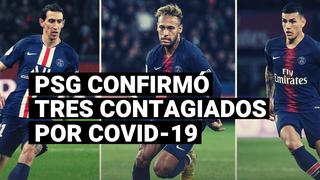 PSG confirma tres casos positivos por coronavirus, medios franceses aseguran que son Neymar, Di María y Paredes 