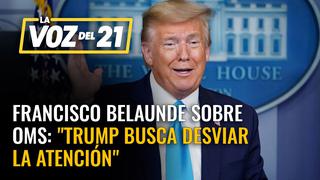 Francisco Belaunde sobre OMS: “Trump busca desviar la atención”