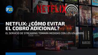 Netflix en Perú: ¿Cómo evitar que me cobren extra por compartir mi contraseña con otras personas?