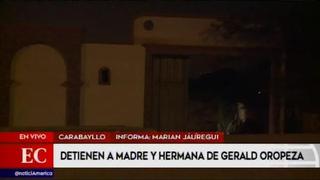 Detienen a madre y hermana de Gerald Oropeza durante allanamiento de vivienda en Carabayllo 