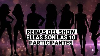 Reinas del Show: Conoce a las 10 participantes del programa