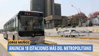Jorge Muñoz anunció 18 nuevas estaciones del Metropolitano