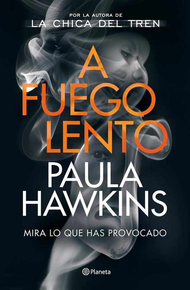 Libro Lee el primer capítulo del nuevo libro de Paula Hawkins “A fuego  lento” la chica del tren editorial planeta | CULTURA | PERU21