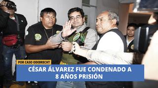 Caso Odebrecht: César Álvarez fue condenado a 8 años prisión