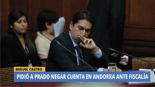 Susana Villarán: Castro pidió a Prado negar cuenta en Andorra ante Fiscalía