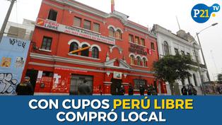 Informe21: Con cobros de cupos, Perú Libre compró local en Lima