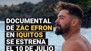 Zac Efron visita Lima e Iquitos en documental de Netflix a estrenarse en julio