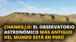 Chankillo: El observatorio astronómico más antiguo del mundo está en Perú [VIDEO]