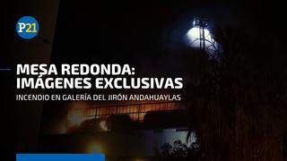 Mesa Redonda: imágenes exclusivas del incendio se registra en el Cercado de Lima