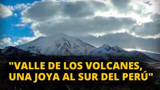 Mauricio de Romaña: “El Valle de los volcanos, una joya al sur del Perú” [VIDEO]