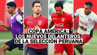 Selección Peruana: los nuevos delanteros de la Blanquirroja para la Copa América 2021