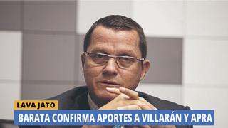 ¡Barata habla! Confirma aportes a Villarán y al APRA