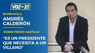 Andrés Calderón sobre Pedro Castillo: “Es un presidente que necesita a un villano”